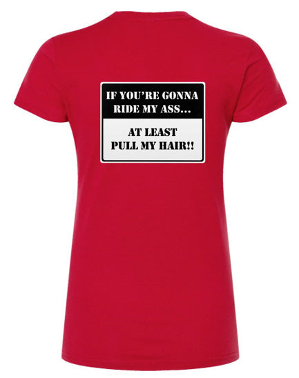 If You're Gonna Ride My A#$ Regular & Fitted T-Shirt