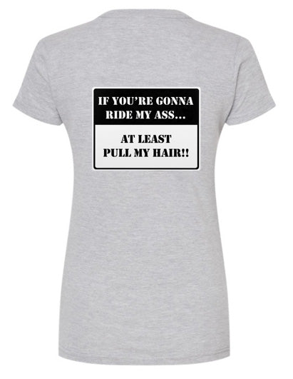 If You're Gonna Ride My A#$ Regular & Fitted T-Shirt