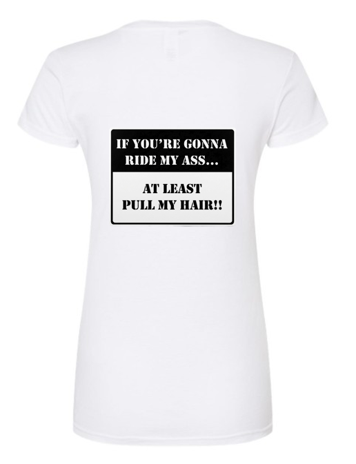 If You're Gonna Ride My A#$ Regular & Fitted T-Shirt
