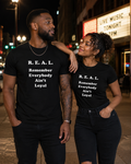 R.E.A.L. - Remember Everybody Ain't Real Regular & Fitted T-Shirt
